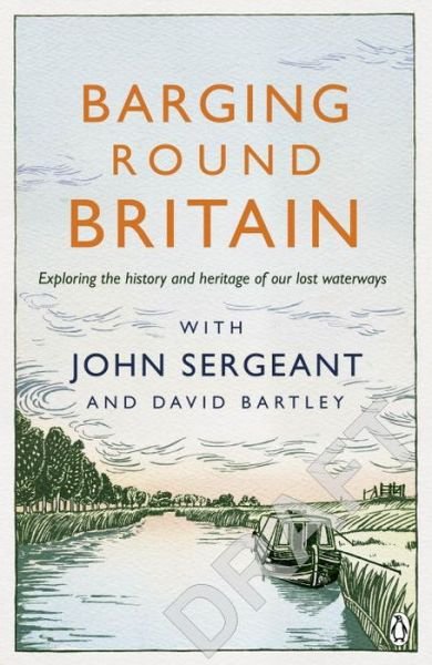 Cover for John Sergeant · Barging Round Britain: Exploring the History of our Nation's Canals and Waterways (Pocketbok) (2016)