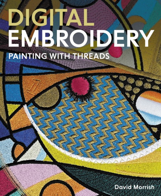 David Morrish · Digital Embroidery: Painting with Threads (Paperback Book) (2025)