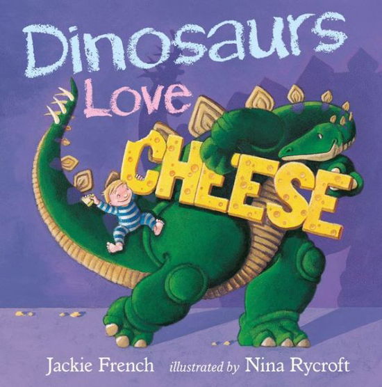 Cover for Jackie French · Dinosaurs Love Cheese (Hardcover Book) (2013)