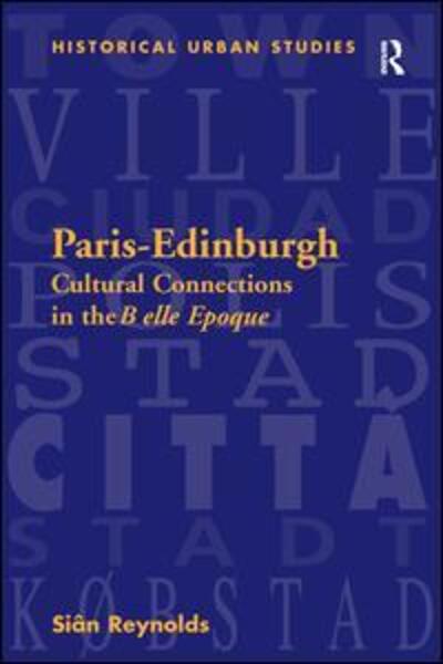 Cover for Sian Reynolds · Paris-Edinburgh: Cultural Connections in the Belle Epoque (Hardcover Book) [New edition] (2006)