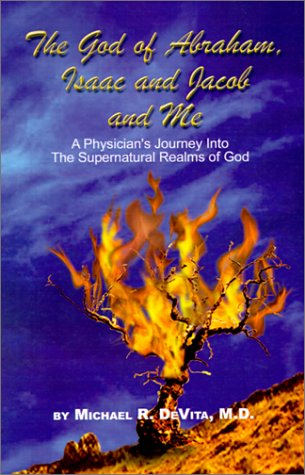 Cover for M.d. Micheal  R. Devita · God of Abraham, Isaac and Jacob and Me: a Physician's Journey into the Supernatural Realms of God (Paperback Book) (2001)