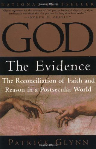 Cover for Patrick Glynn · God: The Evidence: The Reconciliation of Faith and Reason in a Postsecular World (Paperback Book) (1999)