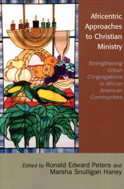 Cover for Ronald Edward Peters · Africentric Approaches to Christian Ministry: Strengthening Urban Congregations in African American Communities (Paperback Book) (2006)