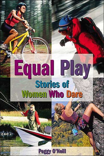 Cover for Peggy O'Neill · Equal Play: Stories of Women Who Dare (MISC) (2004)