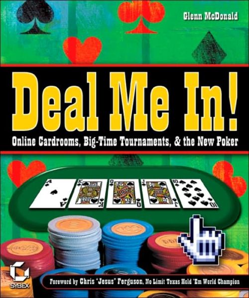 Cover for Glenn McDonald · Deal Me In! Online Cardrooms, Big Time Tournaments, and The New Poker (Book) (2004)