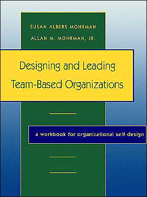 Cover for Susan Albers Mohrman · Designing and Leading Team-Based Organizations: A Workbook for Organizational Self-Design (Paperback Book) [Workbook edition] (1997)