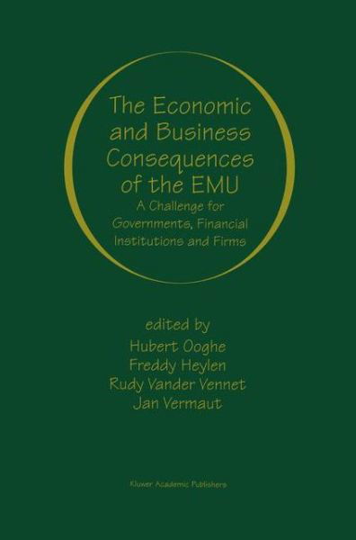 Hubert Ooghe · The Economic and Business Consequences of the EMU: A Challenge for Governments, Financial Institutions and Firms (Hardcover Book) [2000 edition] (2000)