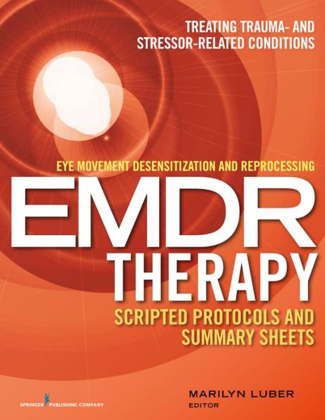 Cover for Marilyn Luber · Eye Movement Desensitization and Reprocessing (EMDR) Therapy Scripted Protocols and Summary Sheets: Treating Trauma- and Stressor-Related Conditions (Paperback Book) (2015)