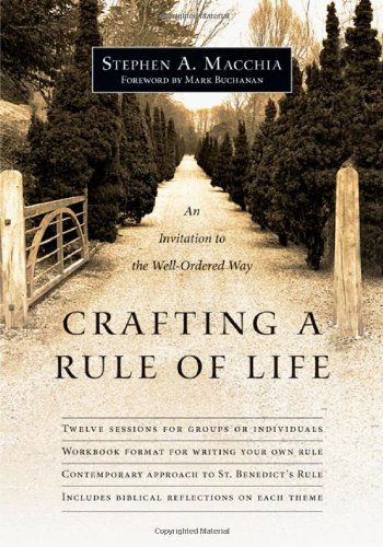 Cover for Stephen A. Macchia · Crafting a Rule of Life – An Invitation to the Well–Ordered Way (Pocketbok) (2012)