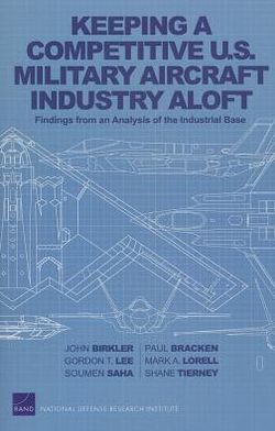 Cover for John Birkler · Keeping a Competitive U.S. Military Aircraft Industry Aloft: Findings from an Analysis of the Industrial Base (Paperback Book) (2012)