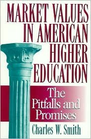 Cover for Charles W. Smith · Market Values in American Higher Education: Pitfalls and Promises (Paperback Book) (2000)
