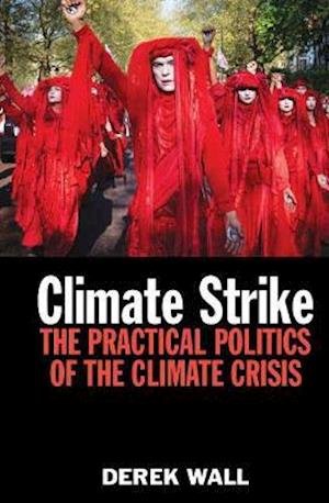Cover for Derek Wall · Climate Strike: The Practical Politics of the Climate Crisis (Paperback Book) (2020)