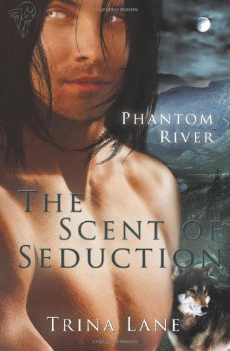 Cover for Trina Lane · The Scent of Seduction (Phantom River) (Volume 1) (Paperback Book) (2011)