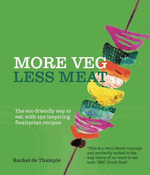 Cover for Rachel De Thample · More veg, less meat - the eco-friendly way to eat, with 150 inspiring flexi (Paperback Book) (2018)