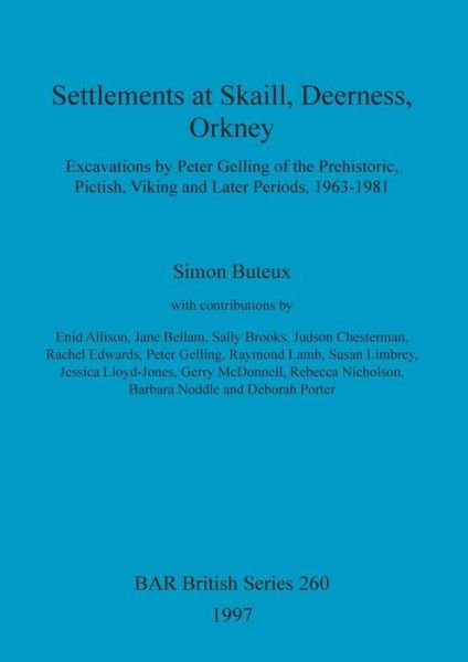 Cover for Simon Buteux · Settlements at Skaill, Deerness, Orkney: Excavations by Peter Gelling of the Prehistoric, Pictish, Viking and Later Periods, 1963-1981 - British Archaeological Reports International Series (Paperback Bog) (1997)