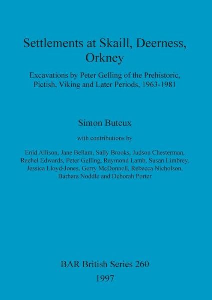 Settlements at Skaill, Deerness, Orkney: Excavations by Peter Gelling of the Prehistoric, Pictish, Viking and Later Periods, 1963-1981 - British Archaeological Reports International Series - Simon Buteux - Books - British Archaeological Reports - 9780860548645 - December 31, 1997