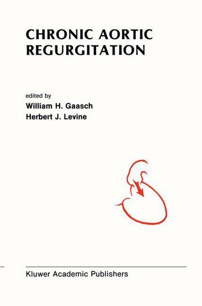 Cover for William H Gaasch · Chronic Aortic Regurgitation - Developments in Cardiovascular Medicine (Hardcover Book) (1988)