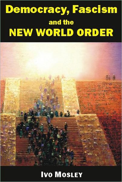 Cover for Ivo Mosley · Democracy, Fascism and the New World Order - Societas (Paperback Book) (2003)