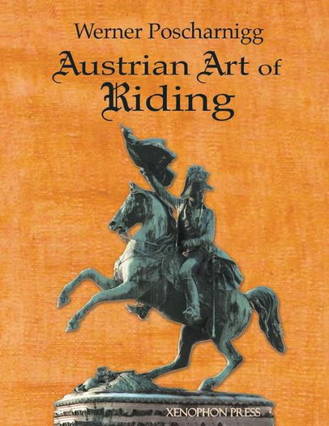 Cover for Werner Poscharnigg · Austrian Art of Riding: Five Centuries (Paperback Book) (2015)