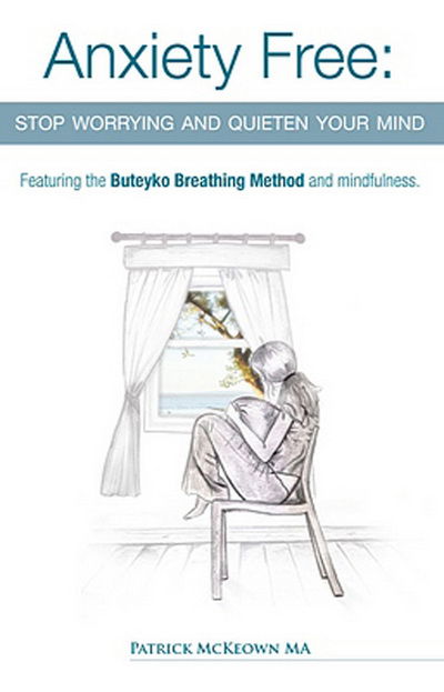 Cover for Patrick McKeown · Anxiety Free: Stop Worrying and Quieten Your Mind - The Only Way to Oxygenate Your Brain and Stop Excessive and Useless Thoughts Featuring the Buteyko Breathing Method and Mindfulness (Pocketbok) (2010)