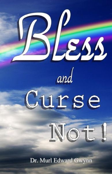 Cover for Dr. Murl Edward Gwynn · Bless and Curse Not! (Paperback Book) (2014)