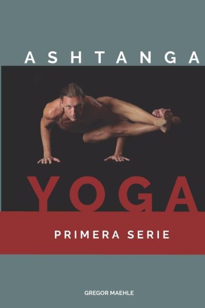 Cover for Gregor Maehle · Ashtanga Yoga Primera Serie (Paperback Book) (2019)