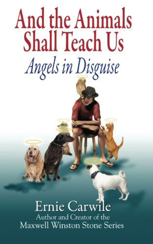 Cover for Ernie Carwile · And the Animals Shall Teach Us; Angels in Disguise (Paperback Book) (2011)