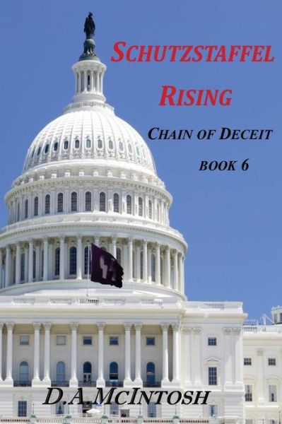 Schutzstaffel Rising - David a McIntosh - Books - D.A.McIntosh - 9780985627645 - September 28, 2015