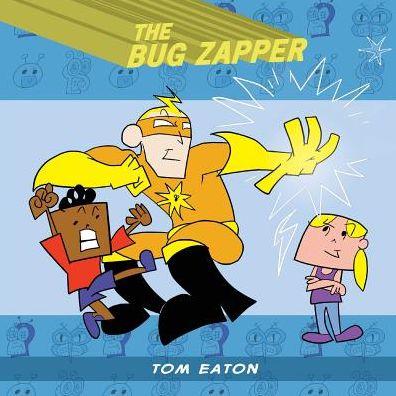 Cover for Tom Eaton · The Bug Zapper - The Bug Zapper (Paperback Book) (2016)