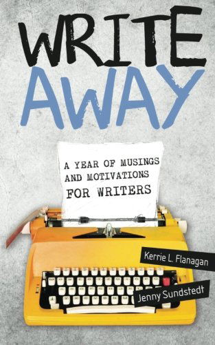 Cover for Kerrie L Flanagan · Write Away: A Year of Musings and Motivations for Writers (Paperback Book) (2015)