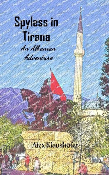 Cover for Alex Klaushofer · Spyless in Tirana: An Albanian Adventure (Taschenbuch) (2024)