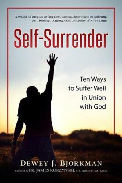 Cover for Dewey J Bjorkman · Self Surrender : Ten Ways to Suffer Well in Union with God and the Rhineland Mystics (Paperback Bog) (2017)