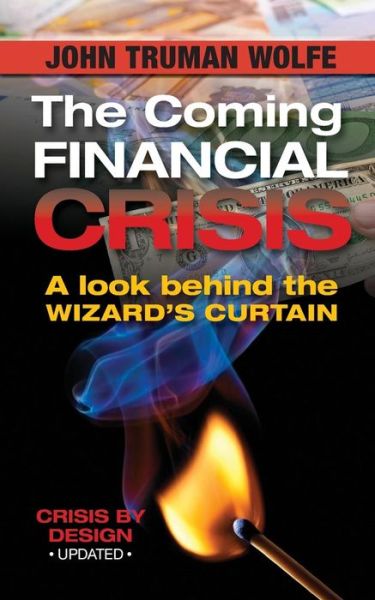 Cover for John Truman Wolfe · The Coming Financial Crisis (Paperback Book) (2015)