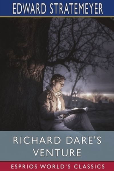 Richard Dare's Venture (Esprios Classics) - Edward Stratemeyer - Bücher - Blurb - 9781006352645 - 26. April 2024