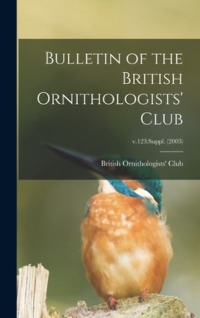 Cover for British Ornithologists' Club · Bulletin of the British Ornithologists' Club; v.123 (Hardcover Book) (2021)