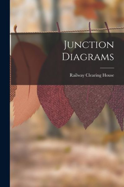 Cover for Railway Clearing House · Junction Diagrams (Book) (2022)