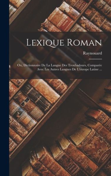 Cover for Raynouard · Lexique Roman (Book) (2022)