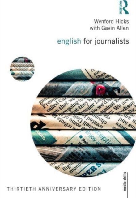 Cover for Hicks, Wynford (Freelance Journalist, UK) · English for Journalists: Thirtieth Anniversary Edition - Media Skills (Hardcover Book) (2023)