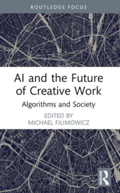 AI and the Future of Creative Work: Algorithms and Society - Algorithms and Society -  - Książki - Taylor & Francis Ltd - 9781032290645 - 7 października 2024