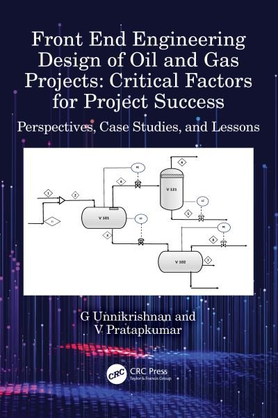 Cover for Unnikrishnan, G. (Kuwait Oil Company, Ahmadi, Kuwait) · Front End Engineering Design of Oil and Gas Projects: Critical Factors for Project Success: Perspectives, Case Studies, and Lessons (Hardcover Book) (2023)
