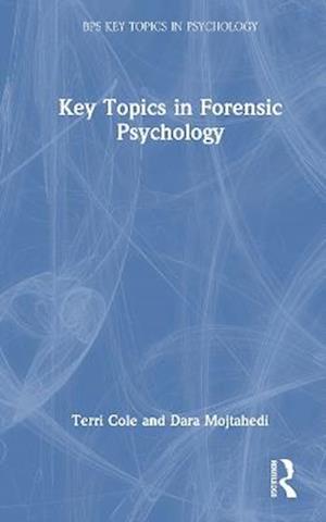 Key Topics in Forensic Psychology - BPS Key Topics in Psychology - Terri Cole - Bøger - Taylor & Francis Ltd - 9781032555645 - 10. november 2025
