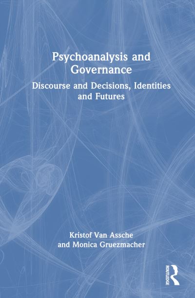 Cover for Kristof Van Assche · Psychoanalysis and Governance: Discourse and Decisions, Identities and Futures (Hardcover Book) (2025)