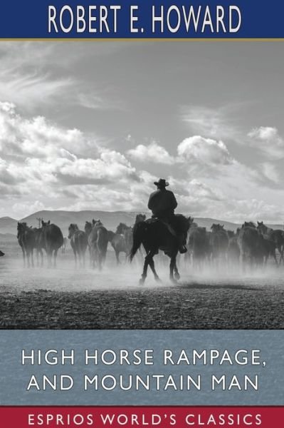 Cover for Robert E Howard · High Horse Rampage, and Mountain Man (Esprios Classics) (Taschenbuch) (2024)