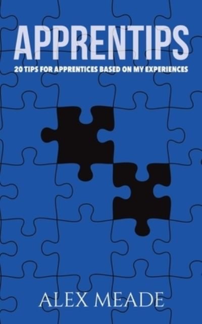 Cover for Alex Meade · Apprentips: 20 Tips For Apprentices Based On My Experiences (Paperback Book) (2023)