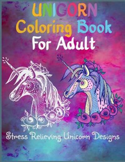 Unicorn Coloring Book for Adult Stress Relieving Unicorn Designs - Sun Moon Journal Notebook Publishing - Books - Independently Published - 9781092786645 - April 5, 2019