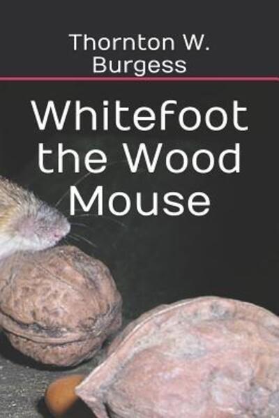 Cover for Thornton W Burgess · Whitefoot the Wood Mouse (Paperback Book) (2019)