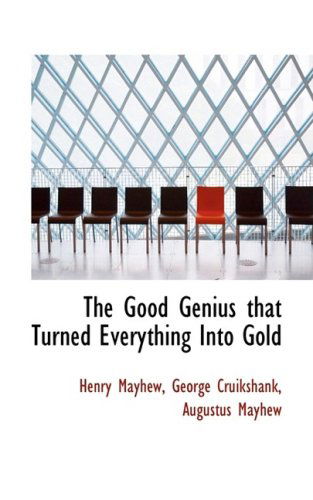 Cover for Henry Mayhew · The Good Genius That Turned Everything into Gold (Hardcover Book) (2009)