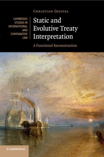 Cover for Djeffal, Christian (Technische Universitat Munchen) · Static and Evolutive Treaty Interpretation: A Functional Reconstruction - Cambridge Studies in International and Comparative Law (Pocketbok) (2018)