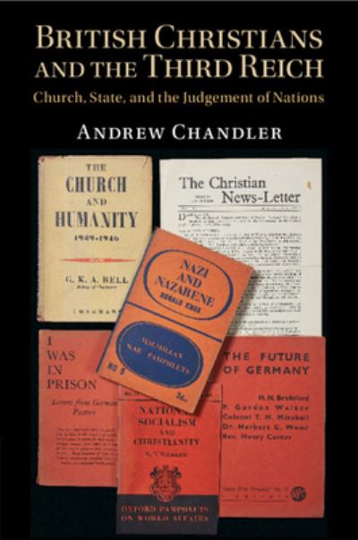 British Christians and the Third Reich: Church, State, and the Judgement of Nations - Andrew Chandler - Książki - Cambridge University Press - 9781107569645 - 12 września 2024