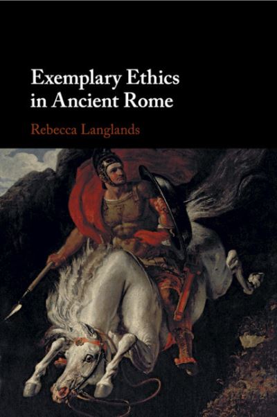 Cover for Langlands, Rebecca (University of Exeter) · Exemplary Ethics in Ancient Rome (Paperback Book) (2020)